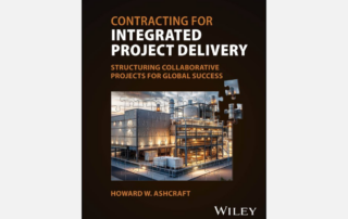 Contracting for Integrated Project Delivery: Structuring Collaborative Projects for Global Success